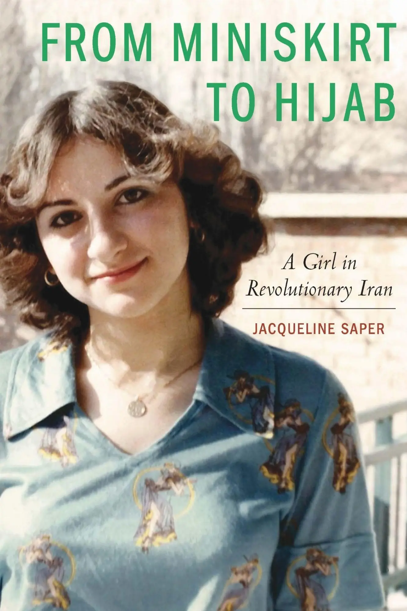 Cover: 9781640127029 | From Miniskirt to Hijab | A Girl in Revolutionary Iran | Saper | Buch