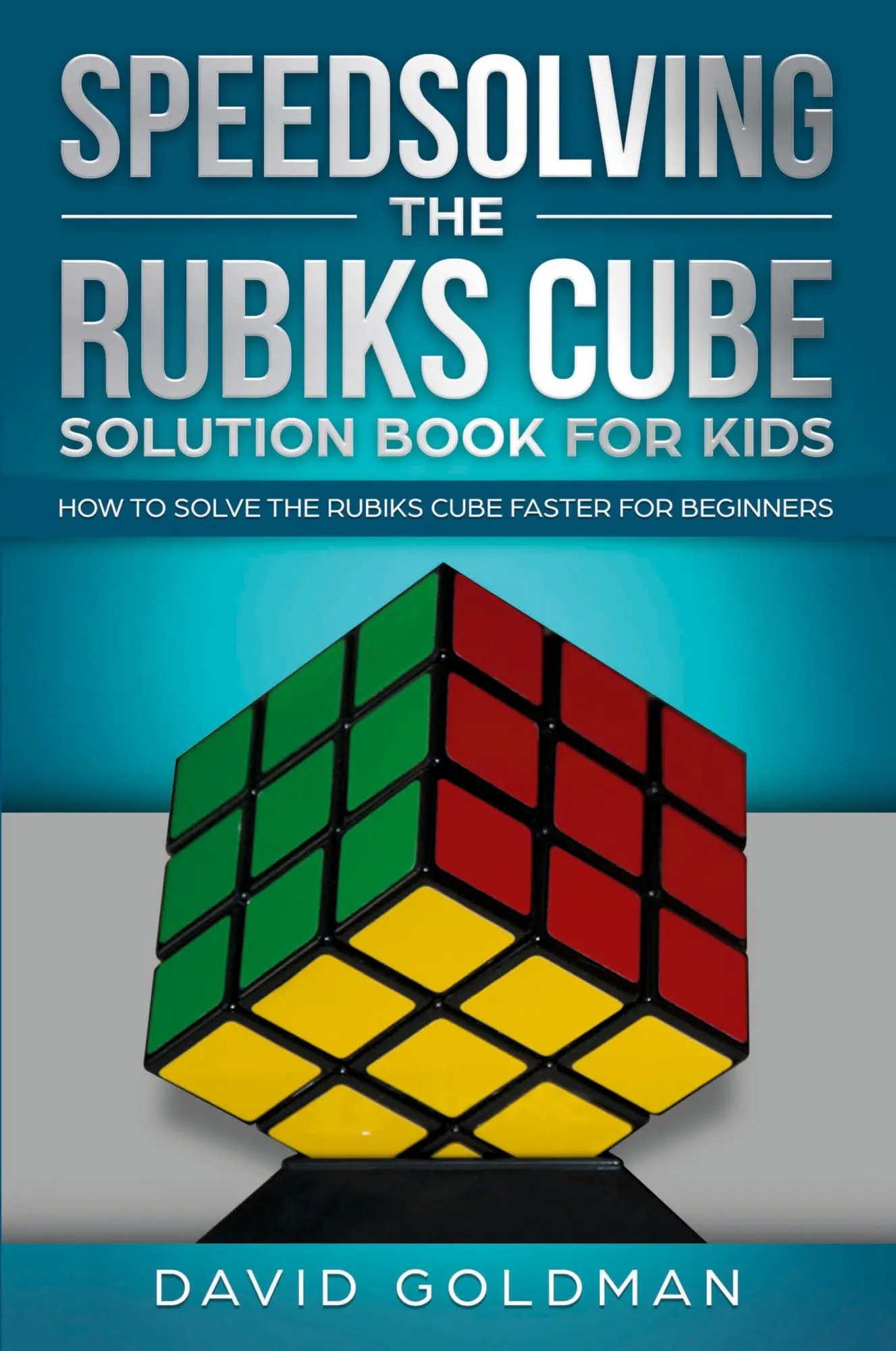 Cover: 9781925967029 | Speedsolving the Rubik's Cube Solution Book for Kids | David Goldman