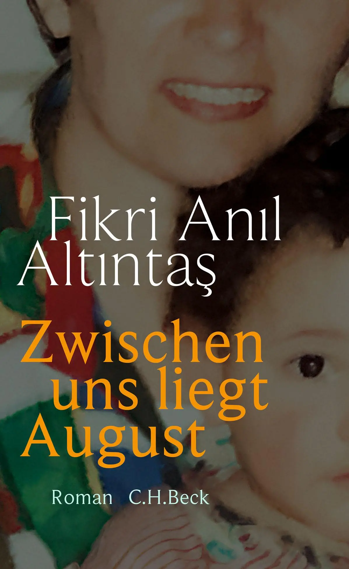 Cover: 9783406837029 | Zwischen uns liegt August | Roman | Fikri An¿l Alt¿nta¿ | Buch | 2025