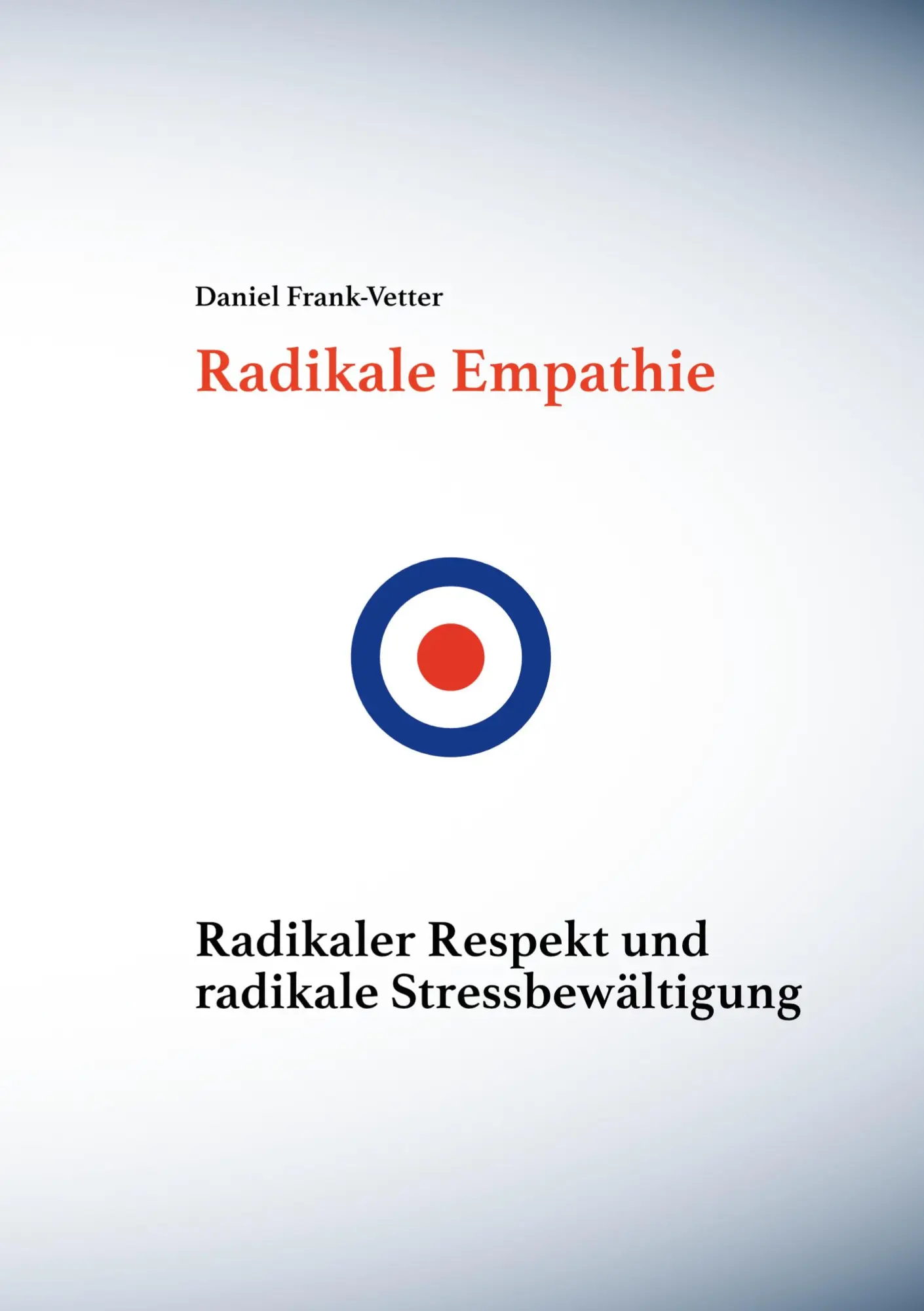 Cover: 9783754327029 | Radikale Empathie | Daniel Frank-Vetter | Taschenbuch | Paperback