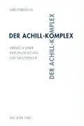 Cover: 9783770547029 | Der Achill-Komplex | Versuch einer dekonstruktiven Gattungspoetik