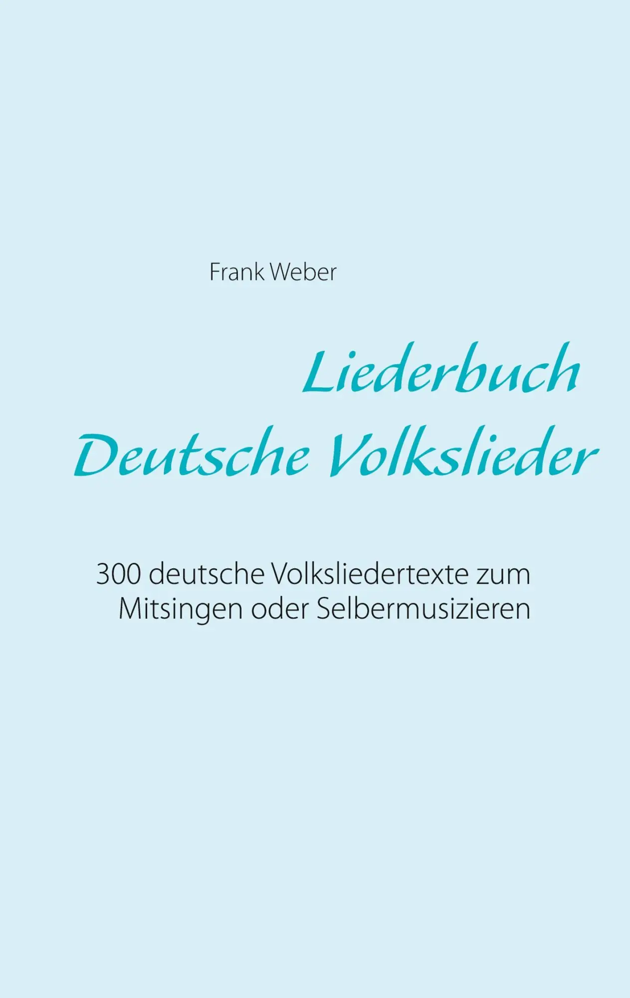 Cover: 9783842367029 | Liederbuch (Deutsche Volkslieder) | Frank Weber | Taschenbuch | 320 S.