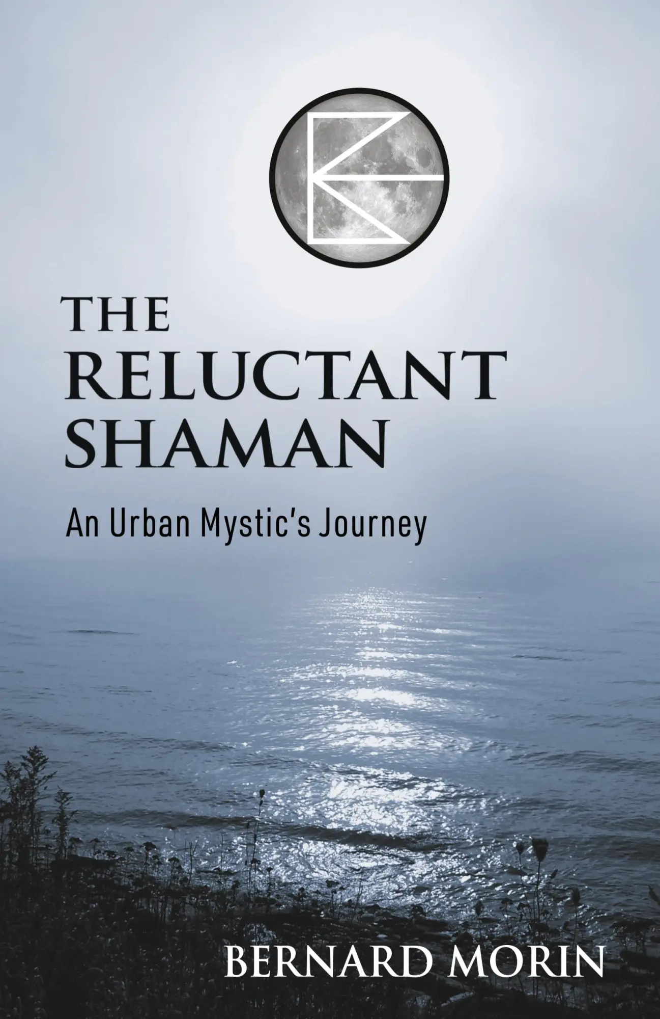 Cover: 9781739077129 | The Reluctant Shaman An Urban Mystic's Journey | Bernard E Morin