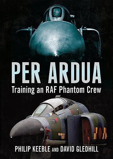 Cover: 9781781557129 | Per Ardua | Training an RAF Phantom Crew | David Gledhill (u. a.)