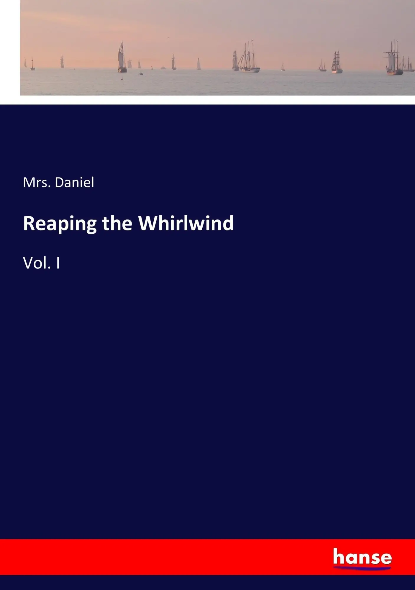 Cover: 9783337067229 | Reaping the Whirlwind | Vol. I | Daniel | Taschenbuch | 320 S. | 2017