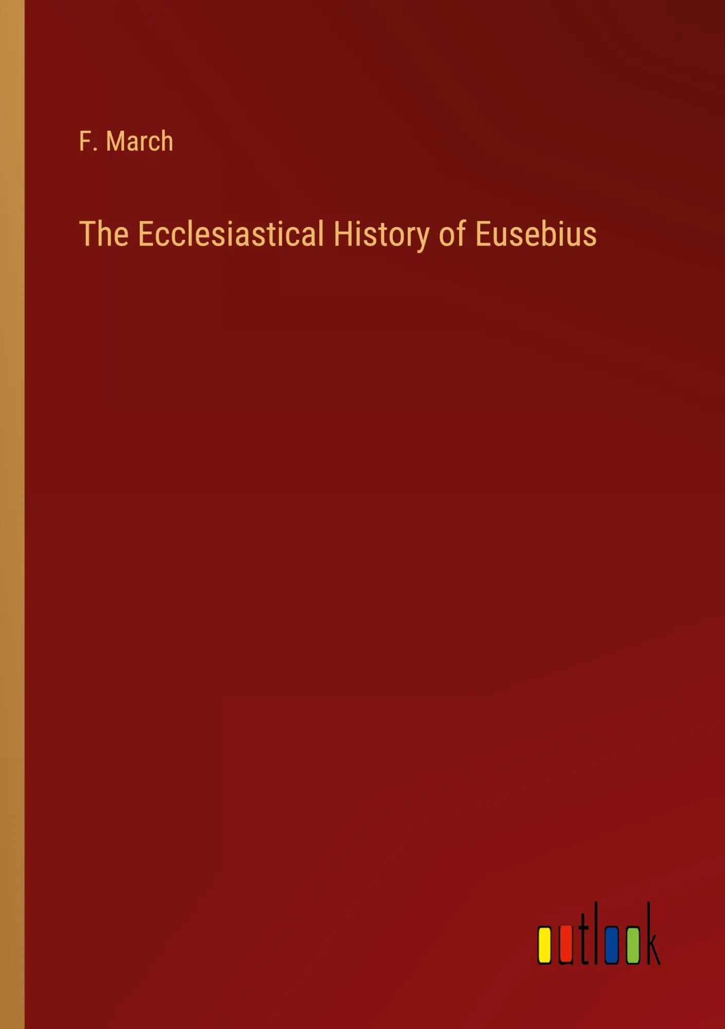The Ecclesiastical History of Eusebius