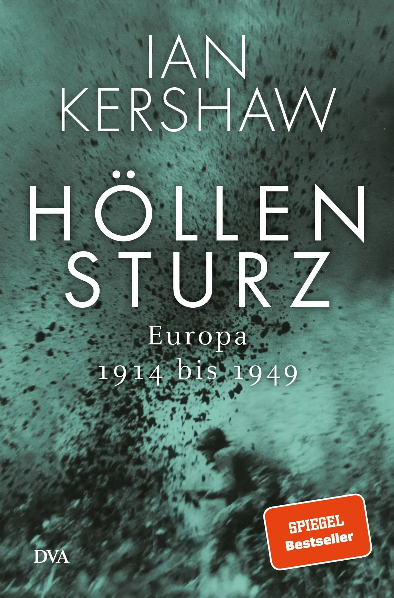 Cover: 9783421047229 | Höllensturz | Europa 1914 bis 1949 | Ian Kershaw | Buch | 764 S. | DVA