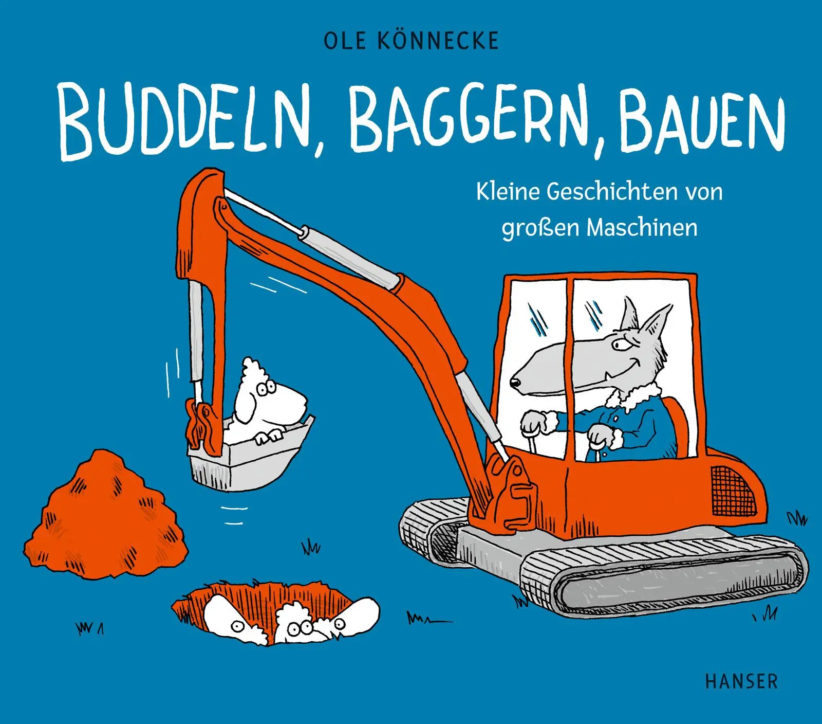 Cover: 9783446277229 | Buddeln, baggern, bauen | Kleine Geschichten von großen Maschinen