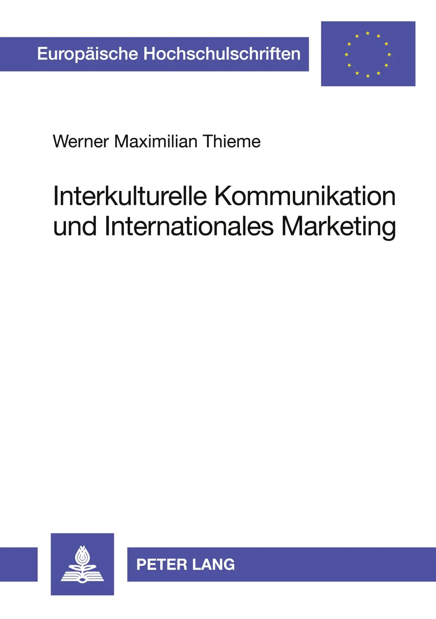 Interkulturelle Kommunikation und Internationales Marketing: Theoretische Grundlagen als Anknüpfungspunkt für ein Management kultureller Unterschiede