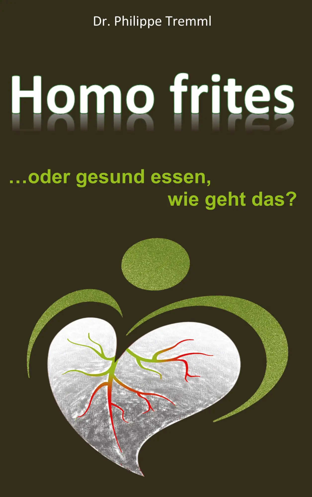 Cover: 9783744887229 | Homo frites | ... oder gesund essen, wie geht das? | Philippe Tremml