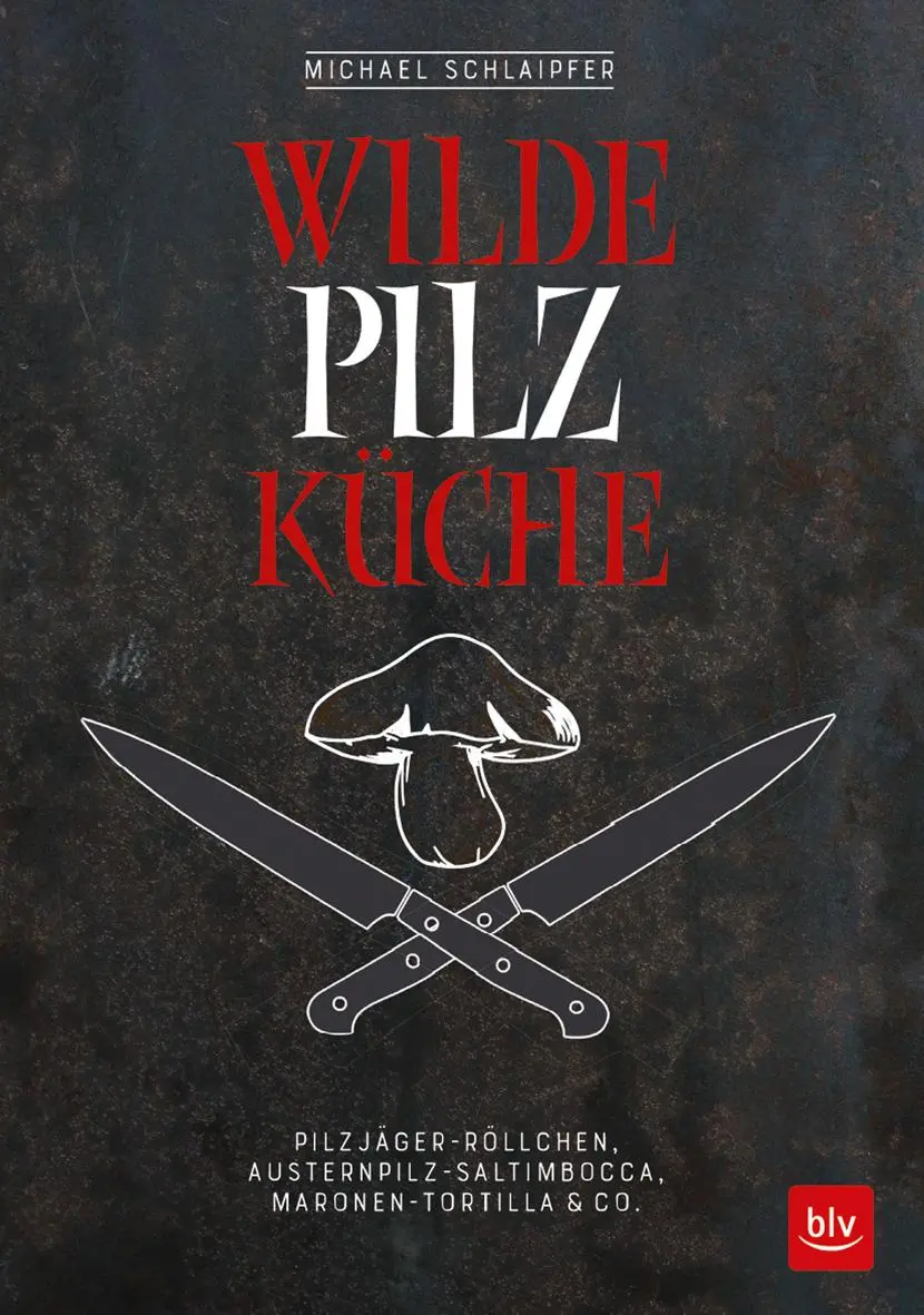Cover: 9783835417229 | Wilde Pilzküche | Michael Schlaipfer | Buch | 128 S. | Deutsch | 2017