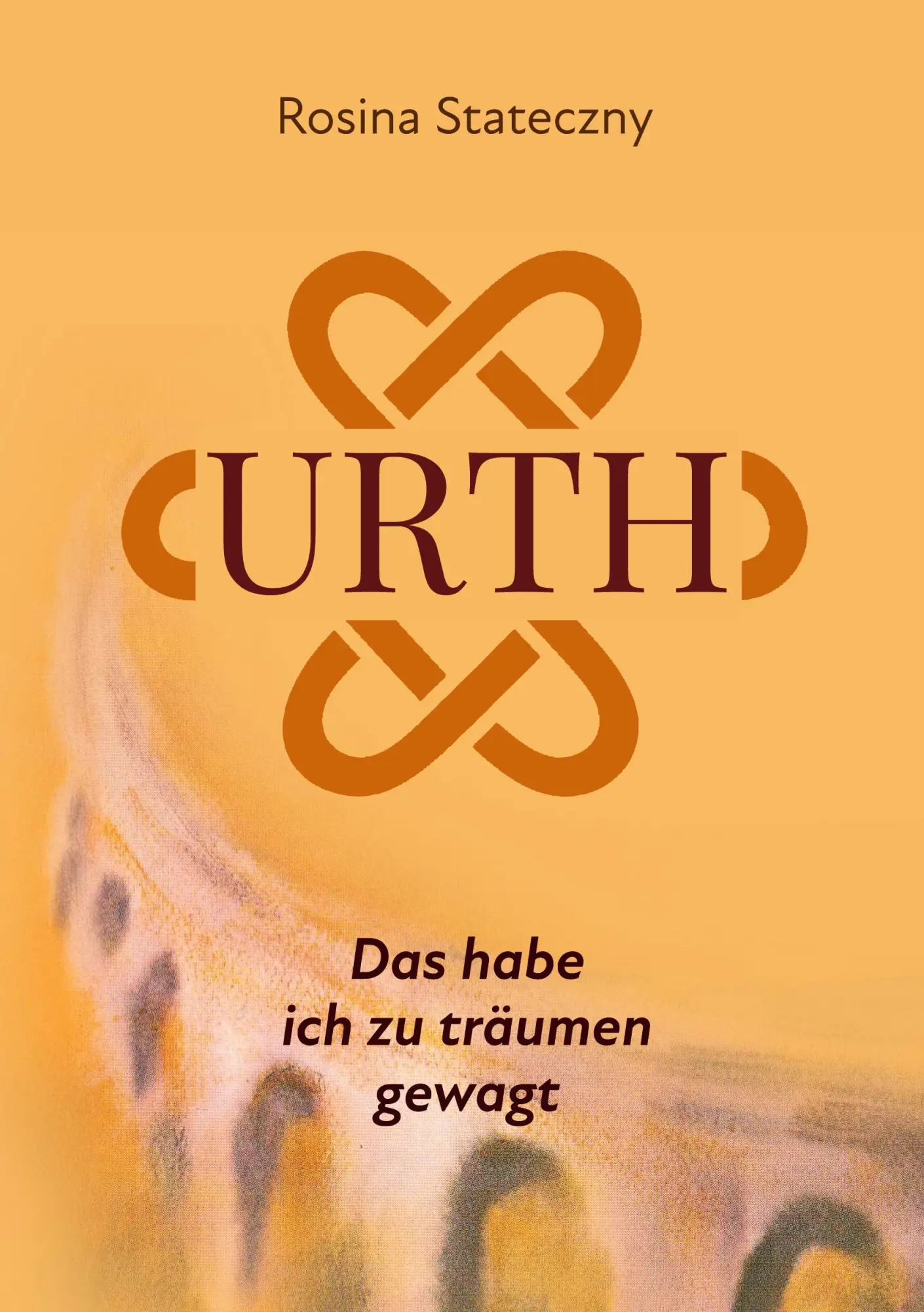 Cover: 9783695757329 | Urth - Das habe ich zu träumen gewagt | Rosina Stateczny | Taschenbuch