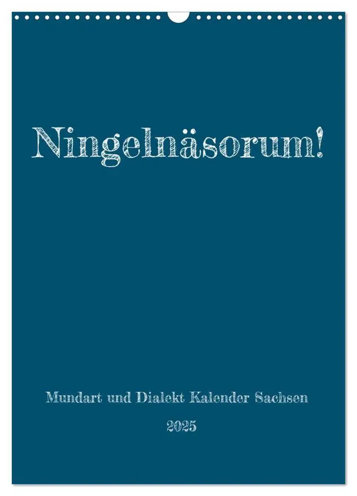 Cover: 9783435897629 | Ningelnäsorum! Mundart und Dialekt Kalender Sachsen (Wandkalender...