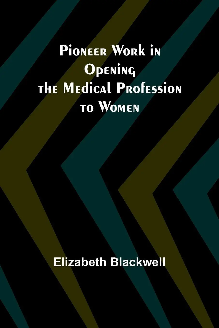 Cover: 9789357917629 | Pioneer Work in Opening the Medical Profession to Women | Blackwell