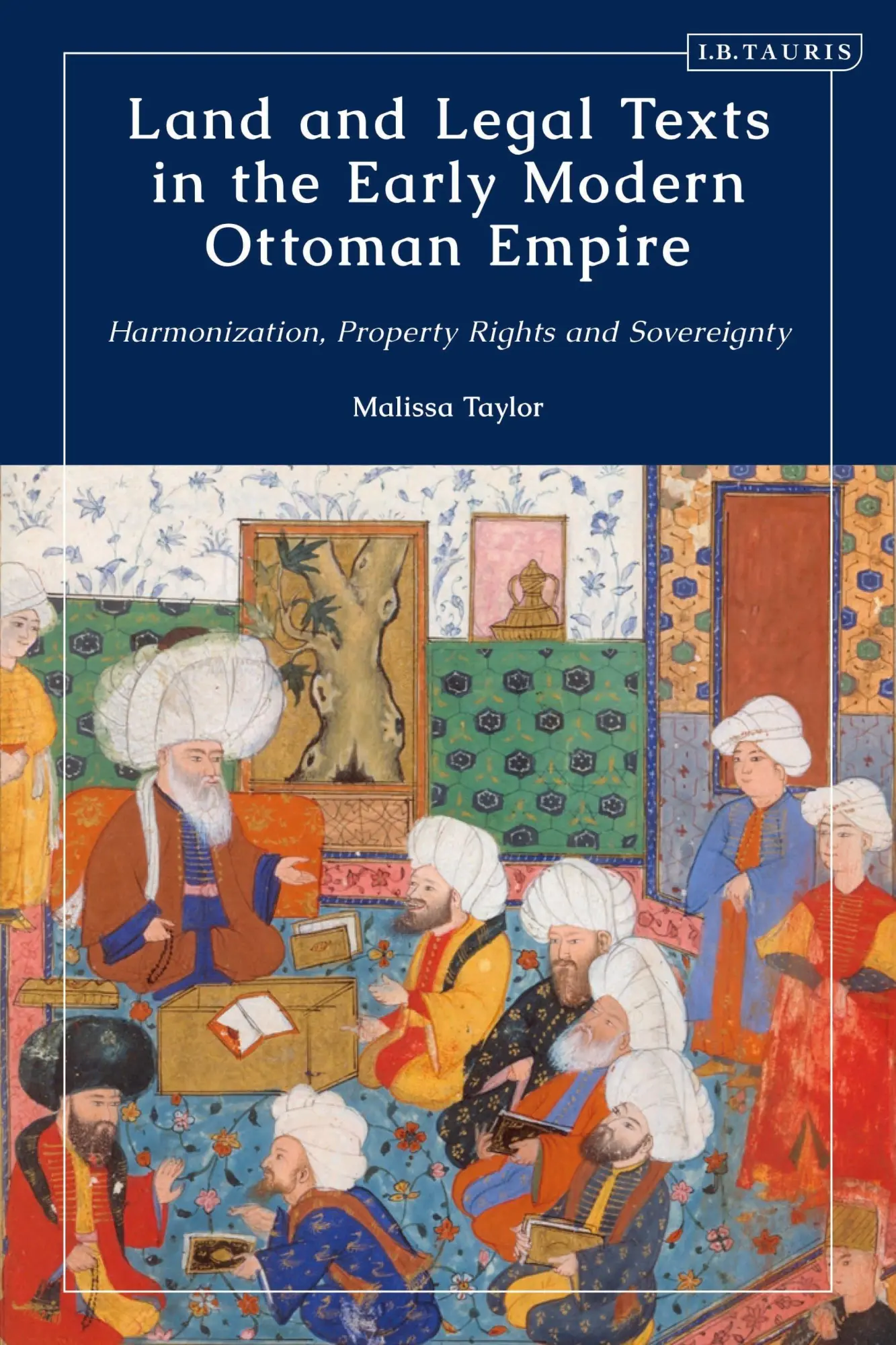 Cover: 9780755647729 | Land and Legal Texts in the Early Modern Ottoman Empire | Taylor