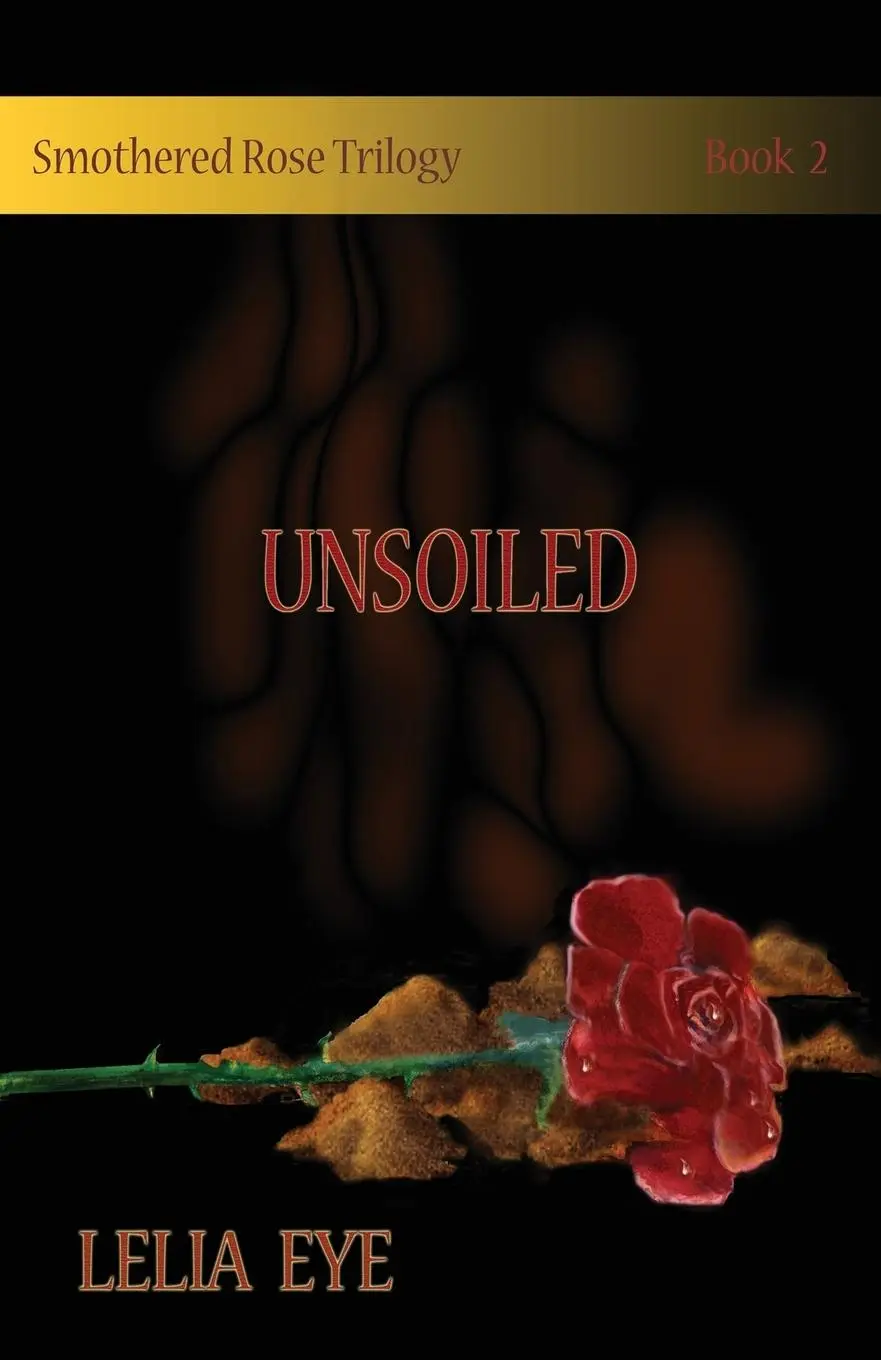 Cover: 9780993797729 | Smothered Rose Trilogy Book 2 | Unsoiled | Lelia Eye | Taschenbuch