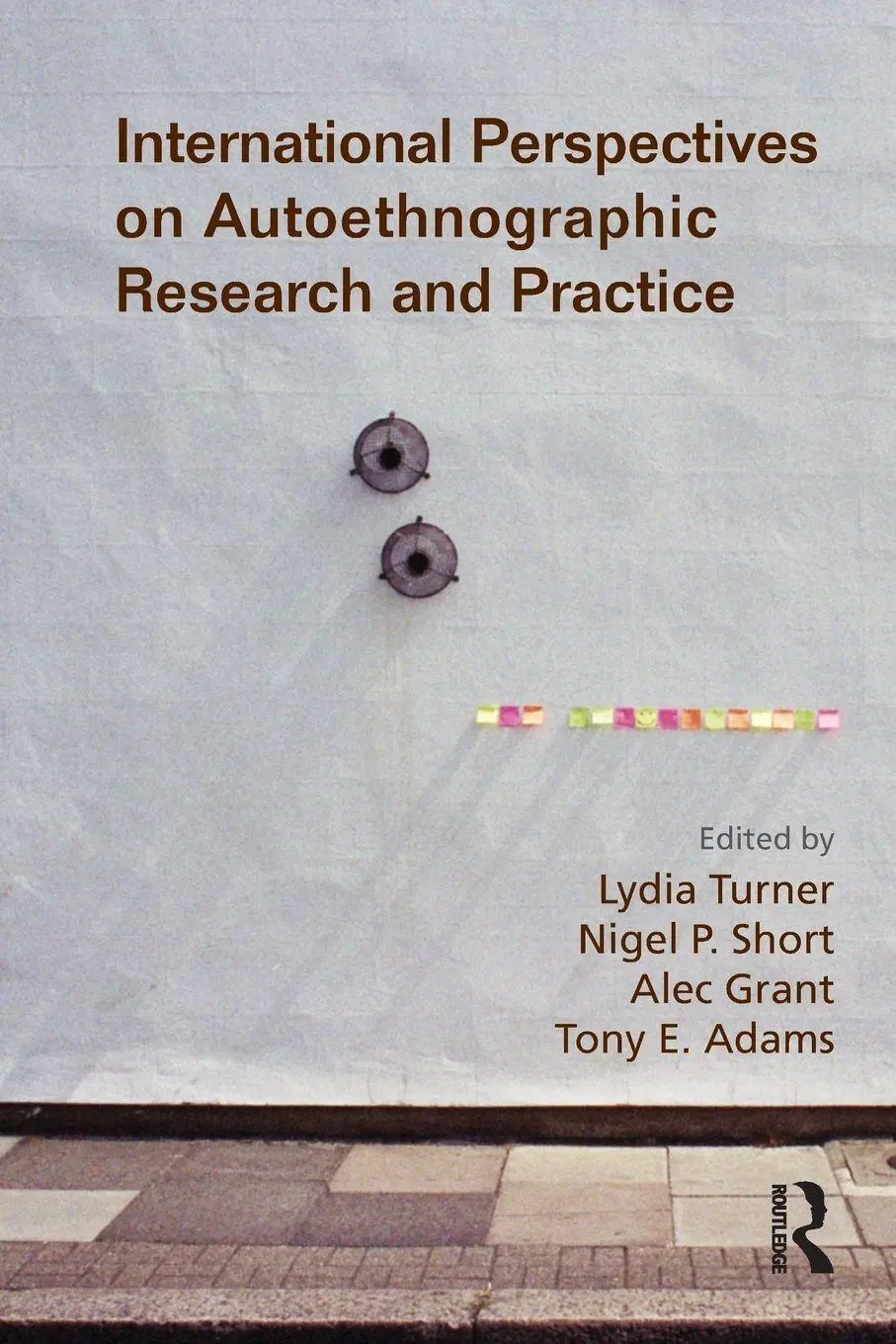 Cover: 9781138227729 | International Perspectives on Autoethnographic Research and Practice