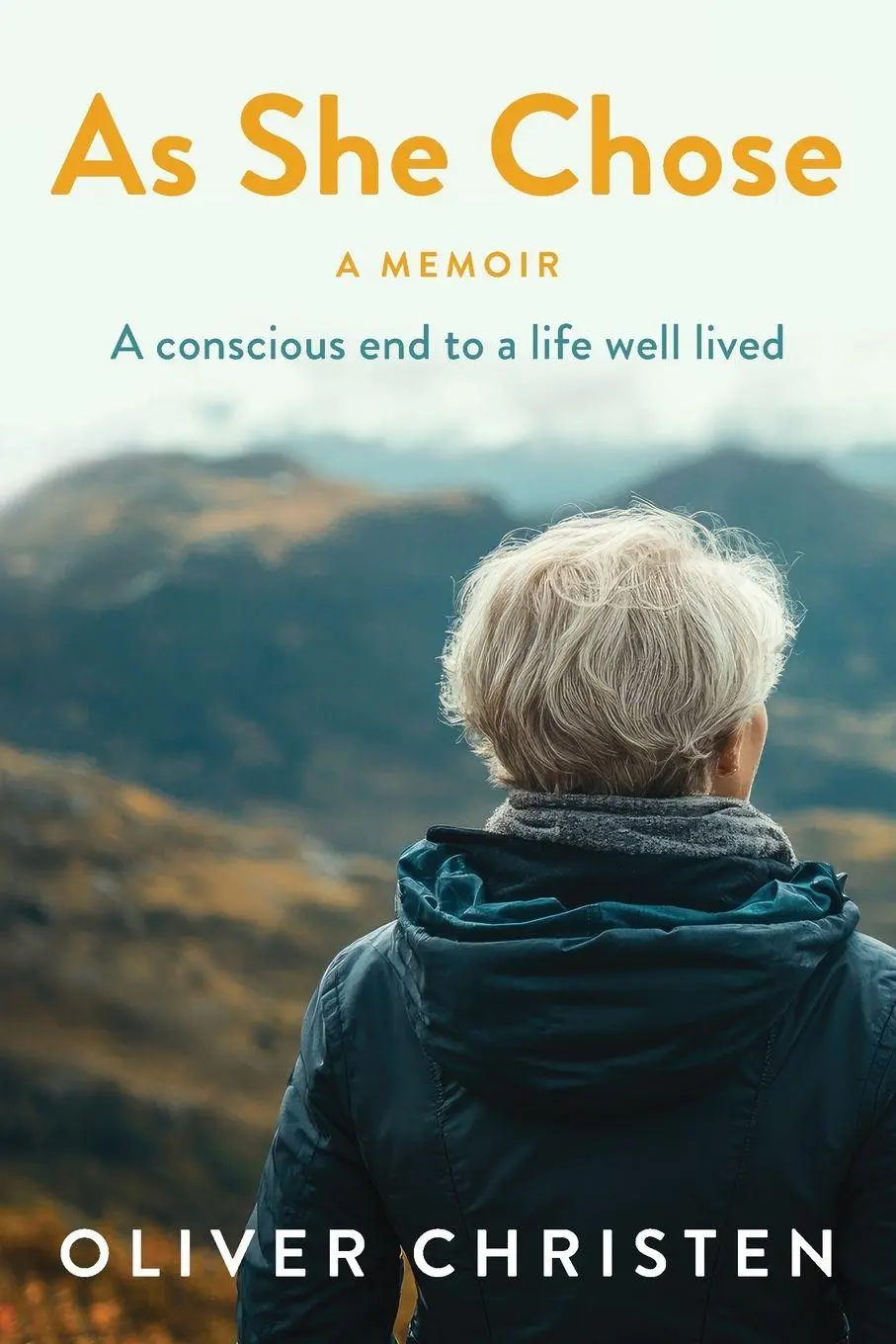Cover: 9781764067829 | As She Chose | A conscious end to a life well lived | Oliver Christen