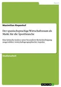 Cover: 9783656647829 | Der spanischsprachige Wirtschaftsraum als Markt für die Sportbranche