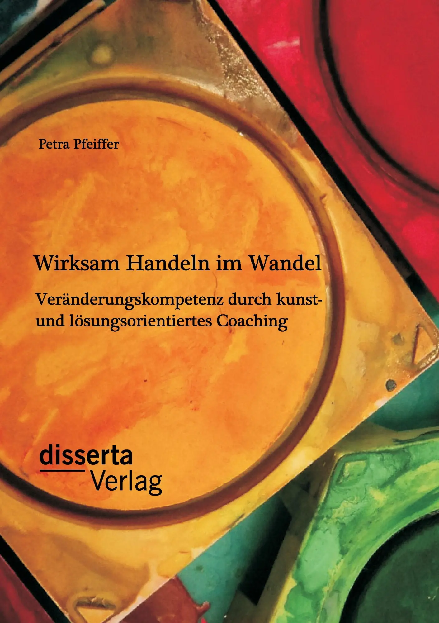 Cover: 9783954257829 | Wirksam Handeln im Wandel: Veränderungskompetenz durch kunst- und...