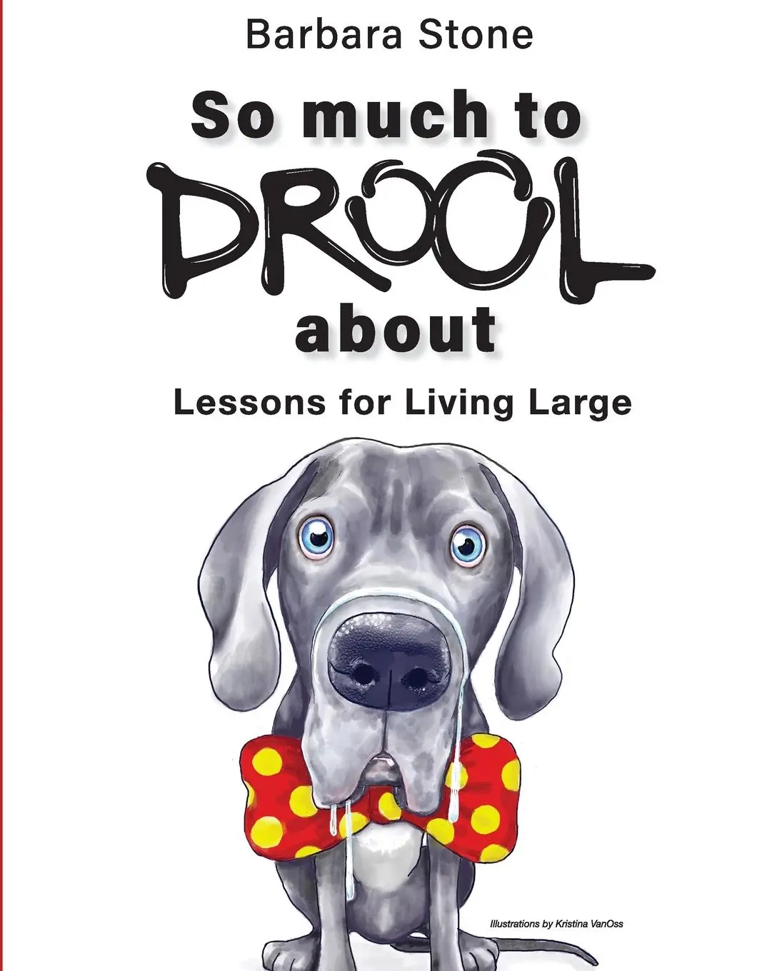 Cover: 9781961757929 | So Much To Drool About Lessons For Living Large | Barb Stone | Buch
