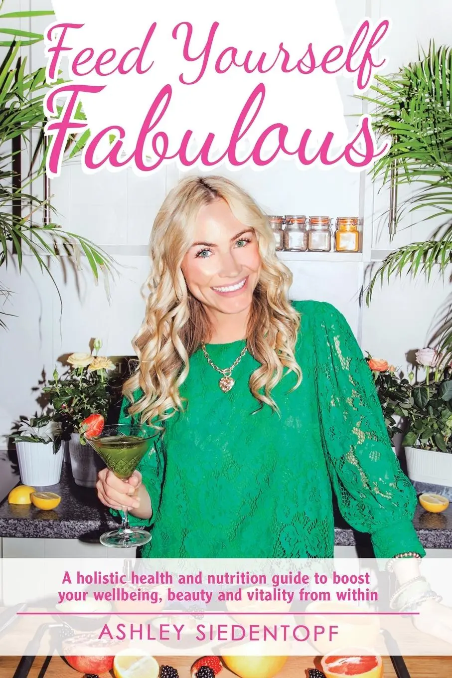 Cover: 9781982237929 | Feed Yourself Fabulous | Ashley Siedentopf | Taschenbuch | Englisch