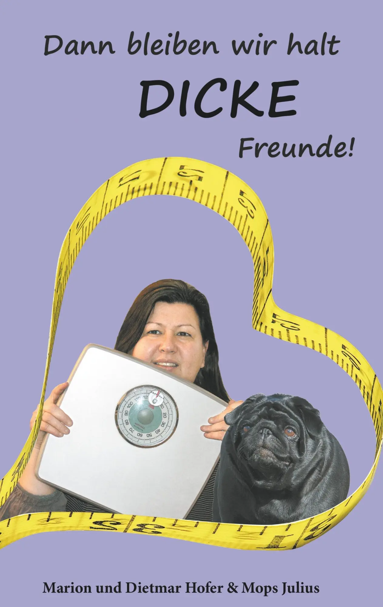 Dann bleiben wir halt DICKE Freunde! - Marion Hofer Kartoniert (TB)
