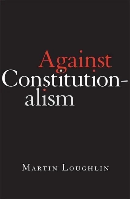 Cover: 9780674268029 | Against Constitutionalism | Martin Loughlin | Buch | Gebunden | 2022
