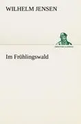 Cover: 9783842408029 | Im Frühlingswald | Wilhelm Jensen | Taschenbuch | 52 S. | Deutsch