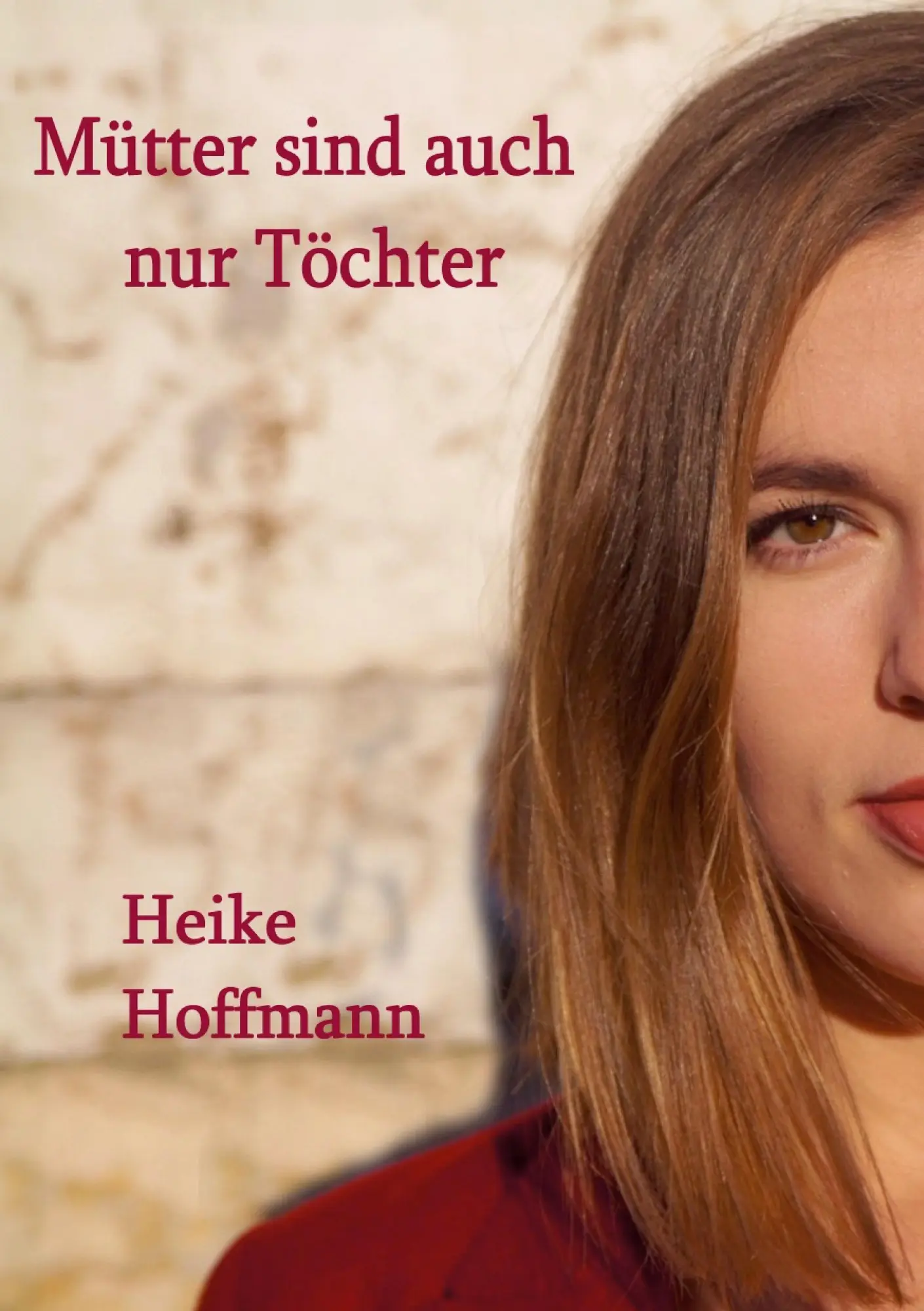 Cover: 9783756818129 | Mütter sind auch nur Töchter | Heike Hoffmann | Taschenbuch | 278 S.