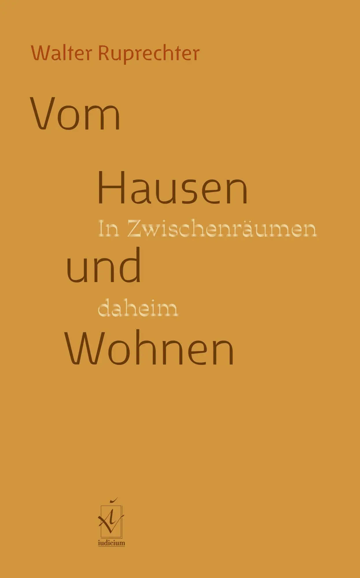 Cover: 9783862058129 | Vom Hausen und Wohnen | In Zwischenräumen daheim | Walter Ruprechter