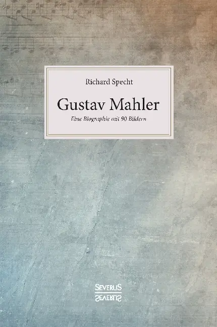 Cover: 9783958018129 | Gustav Mahler | Eine Biographie mit 90 Bildern | Richard Specht | Buch