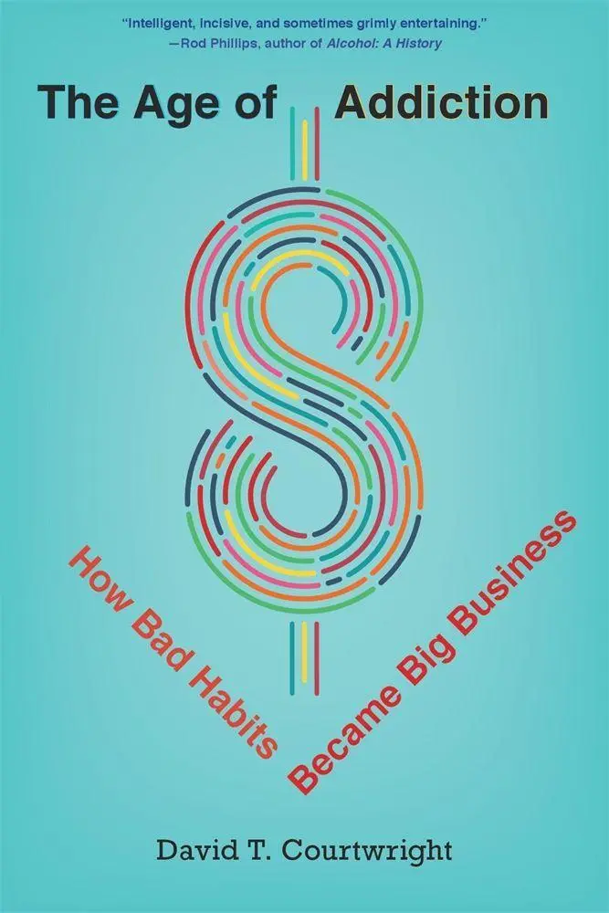 Cover: 9780674248229 | The Age of Addiction | How Bad Habits Became Big Business | Buch