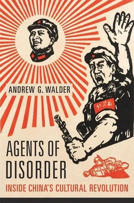 Cover: 9780674238329 | Agents of Disorder | Inside China's Cultural Revolution | Walder
