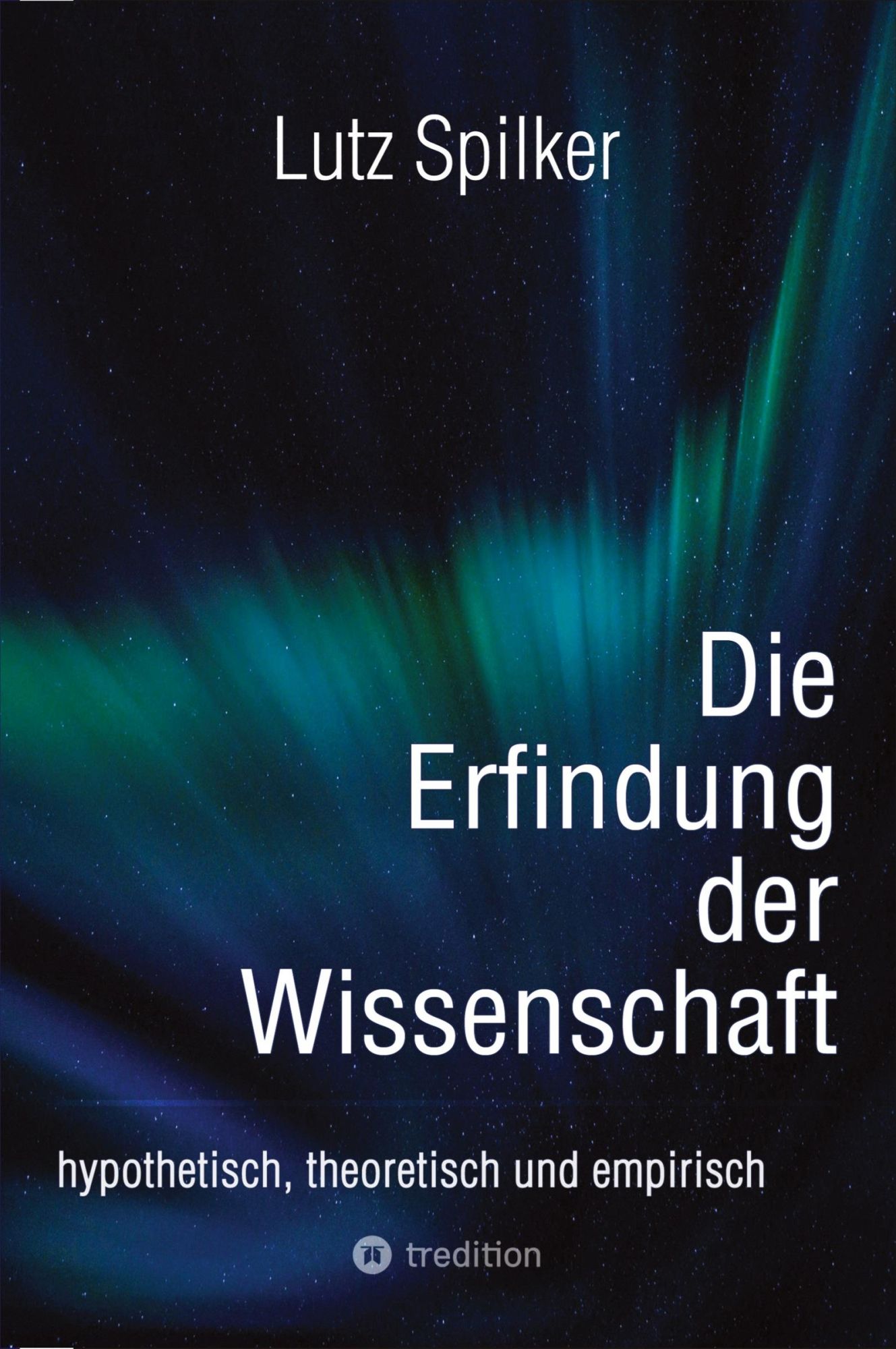 Cover: 9783384558329 | Die Erfindung der Wissenschaft | Lutz Spilker | Taschenbuch | 180 S. Cover: 9783384558329 | Die Erfindung der Wissenschaft | Lutz Spilker | Taschenbuch | 180 S.