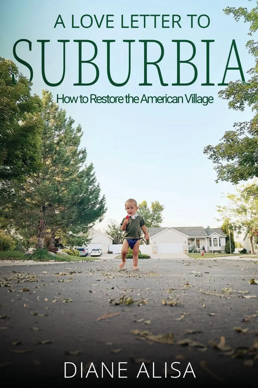 Cover: 9798991918329 | A Love Letter to Suburbia | How to Restore the American Village | Tuft