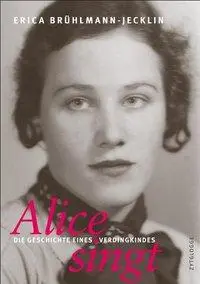Cover: 9783729608429 | Alice singt | Die Geschichte eines Verdingkindes | Brühlmann-Jecklin