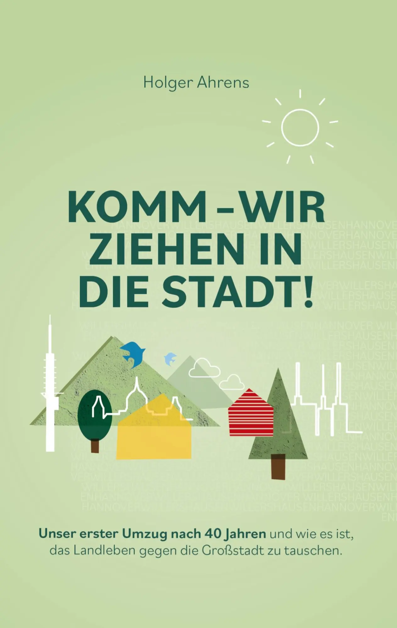 Cover: 9783751908429 | KOMM - Wir ziehen in die Stadt | Holger Ahrens | Taschenbuch | 188 S.