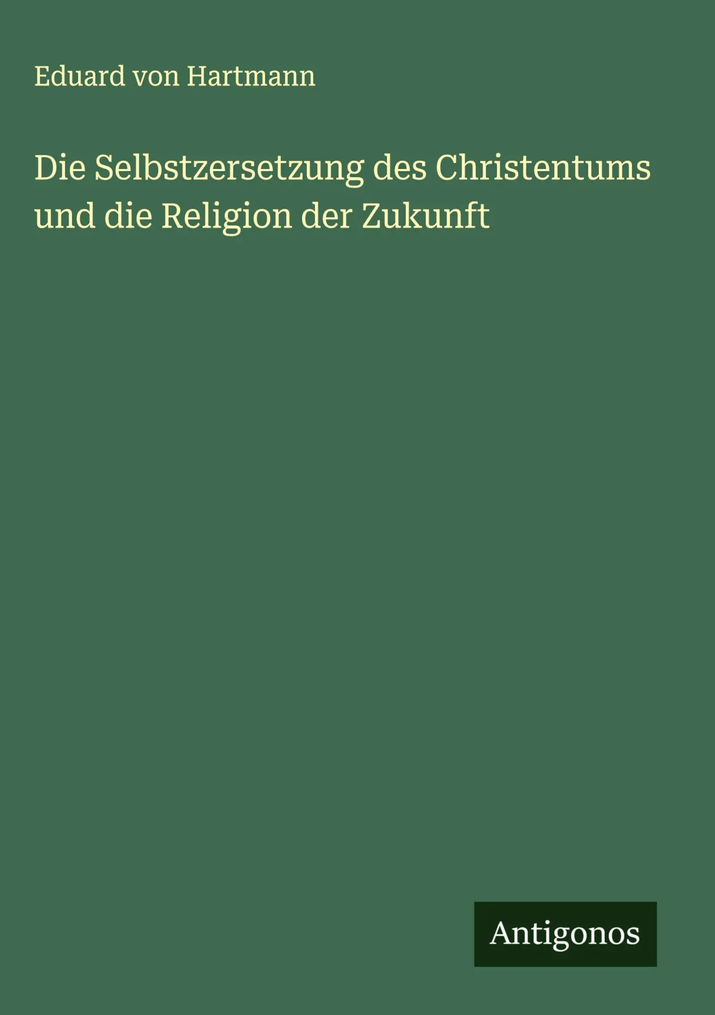 Cover: 9783386448529 | Die Selbstzersetzung des Christentums und die Religion der Zukunft