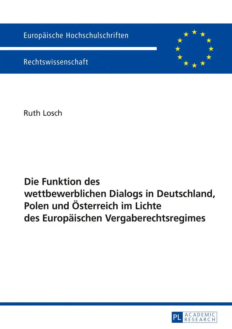 Die Funktion des wettbewerblichen Dialogs in Deutschland, Polen und Österreich im Lichte des Europäischen Vergaberechtsregimes (Europäische ... / Series 2: Law / Série 2: Droit)