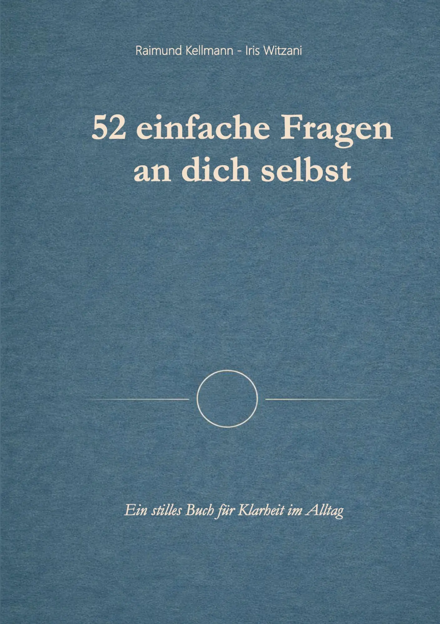 Cover: 9783695708529 | 52 einfache Fragen an dich selbst | Raimund Kellmann (u. a.) | Buch