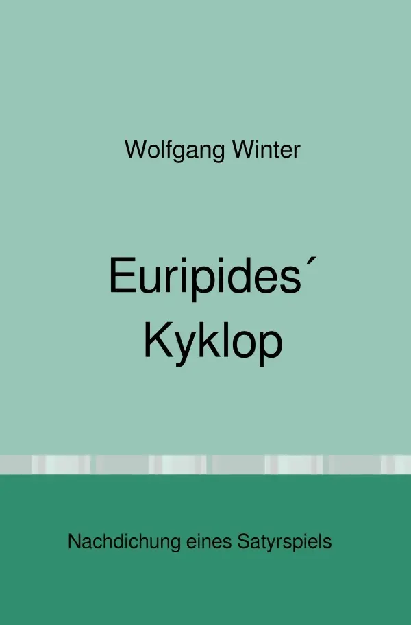 Cover: 9783757558529 | Euripides´ Kyklop | Nachdichtung eines Satyrspiels. DE | Winter | Buch