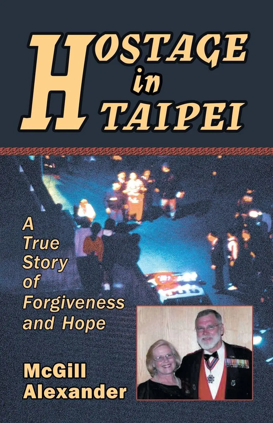 Cover: 9780967038629 | Hostage in Taipei | A True Story of Forgiveness and Hope | Alexander