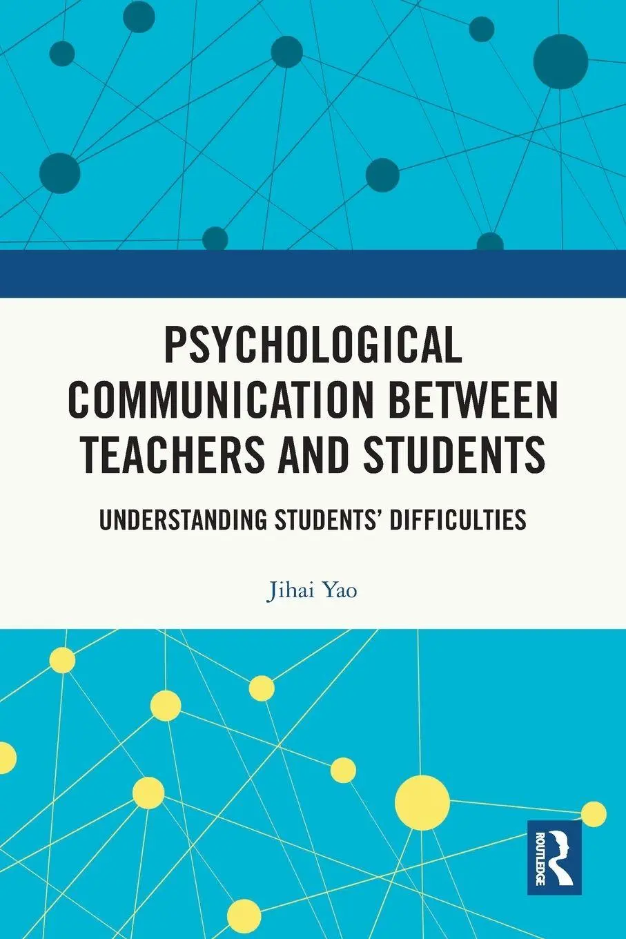 Cover: 9781032418629 | Psychological Communication Between Teachers and Students | Jihai Yao
