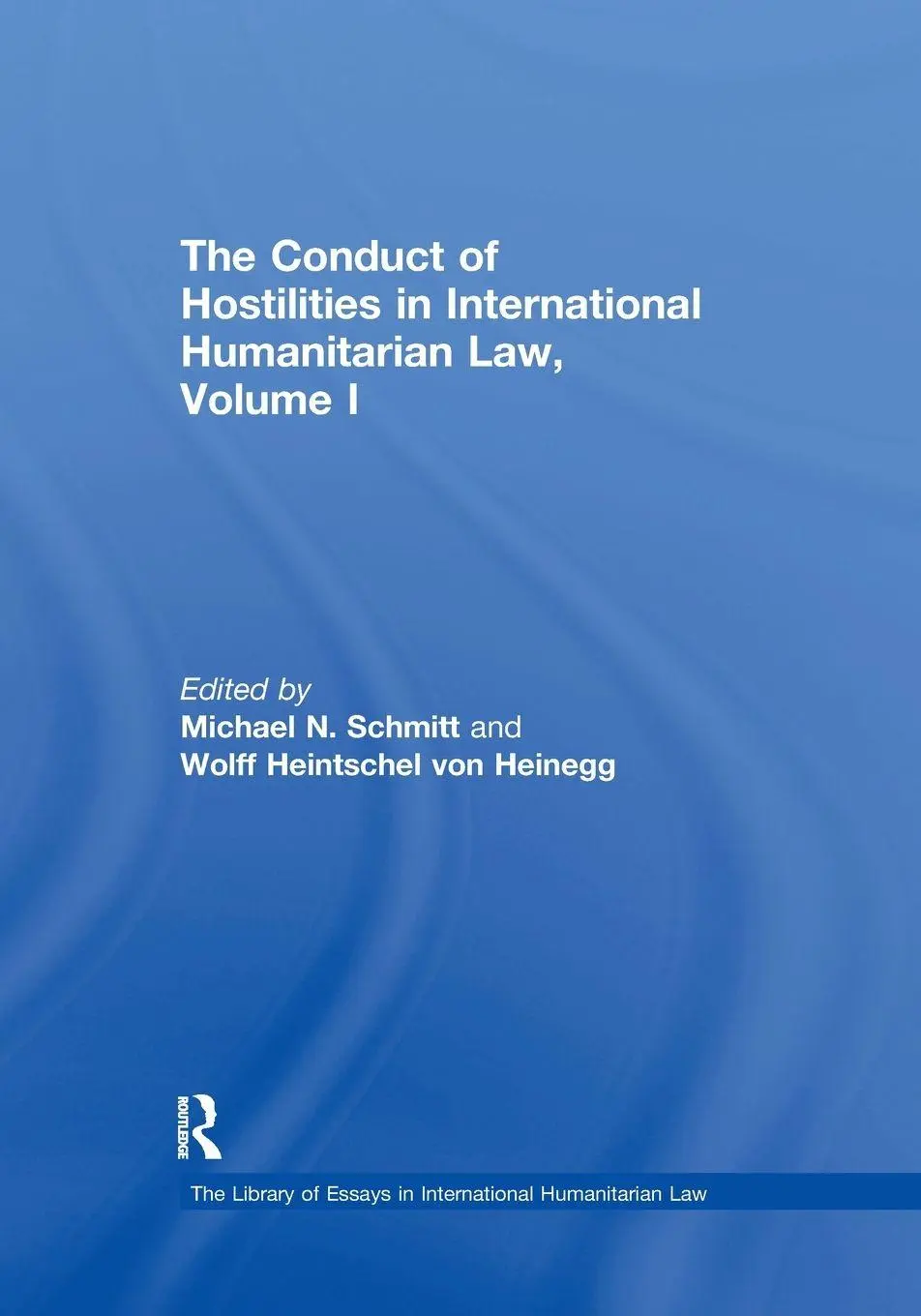 Cover: 9781138378629 | The Conduct of Hostilities in International Humanitarian Law, Volume I