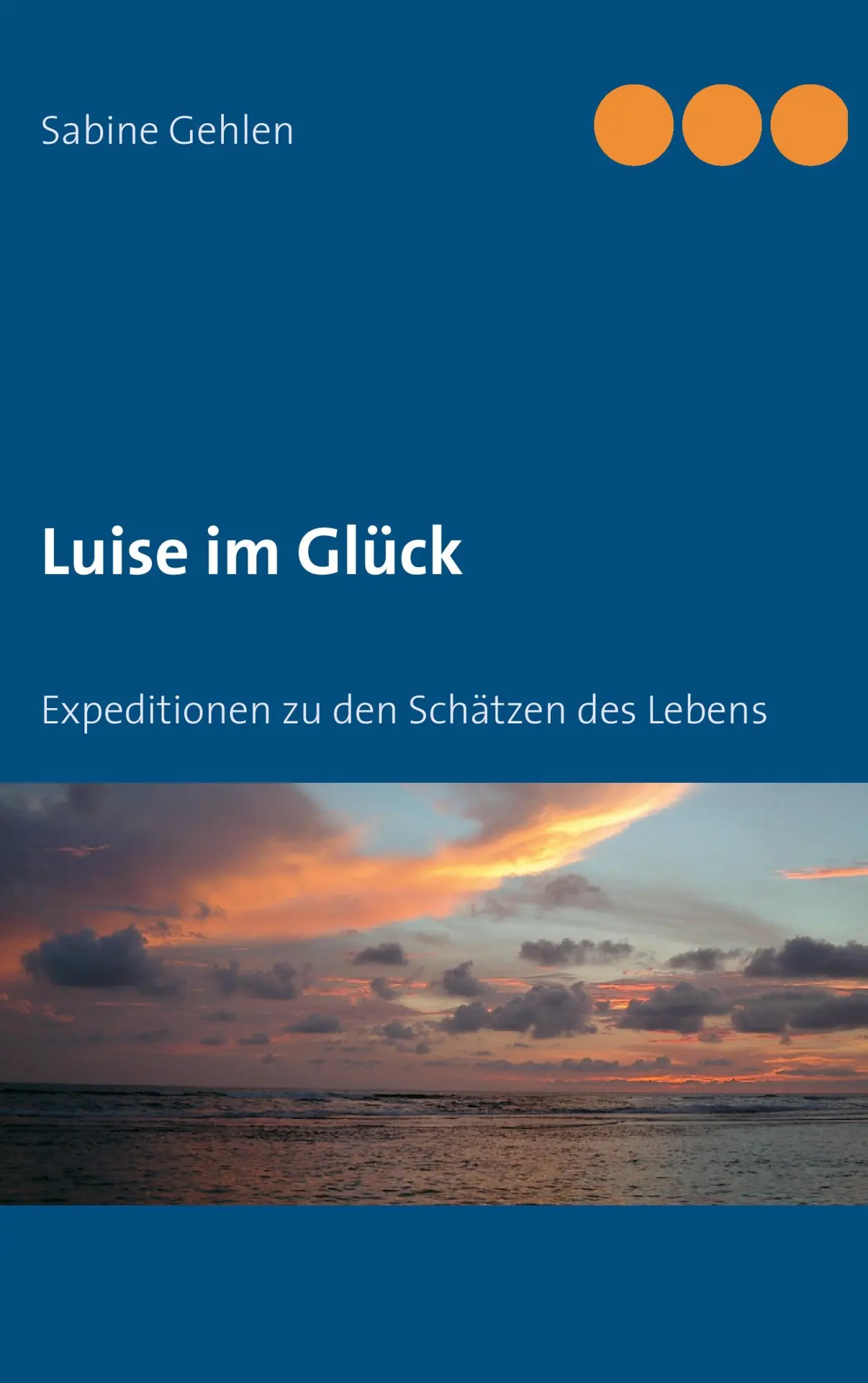 Cover: 9783732248629 | Luise im Glück | Expeditionen zu den Schätzen des Lebens | Gehlen