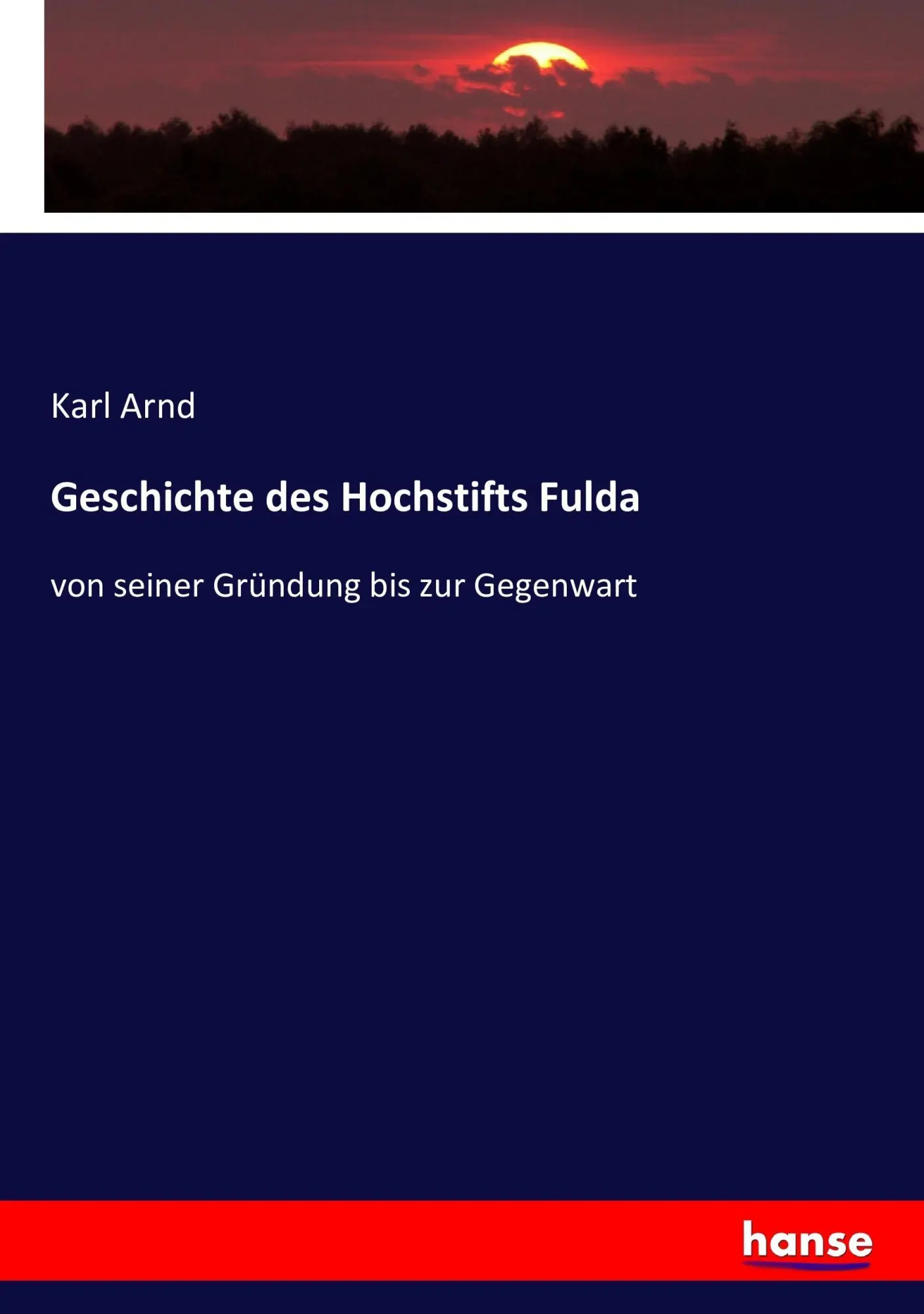 Cover: 9783743378629 | Geschichte des Hochstifts Fulda | Karl Arnd | Taschenbuch | 288 S.