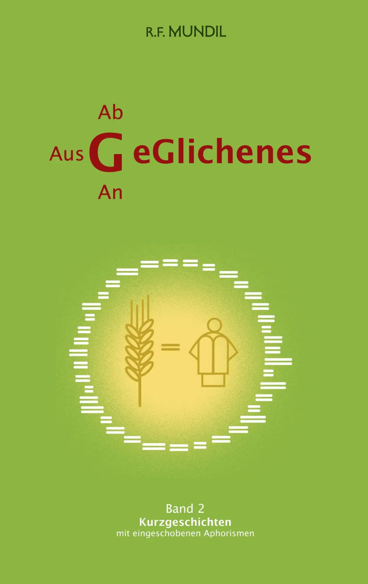 Geglichenes: Band 2 Kurzgeschichten mit eingeschobenen Aphorismen (Geglichenes - Kurzgeschichten mit Aphorismen)