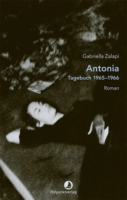 Cover: 9783858698629 | Antonia | Tagebuch 1965-1966. Roman | Gabriella Zalapì | Buch | 128 S.