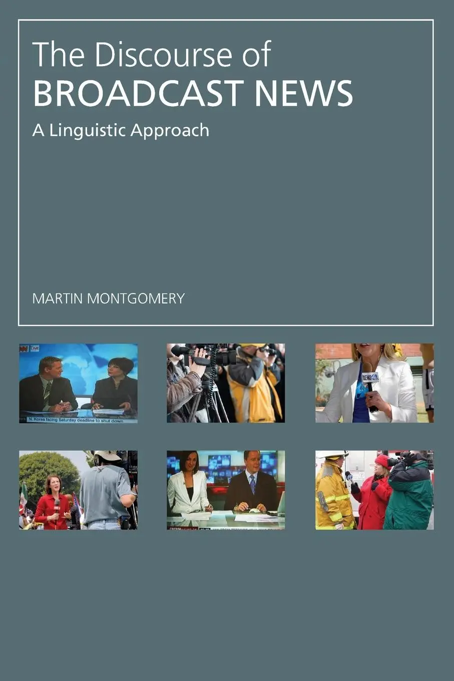 Cover: 9780415358729 | The Discourse of Broadcast News | A Linguistic Approach | Montgomery